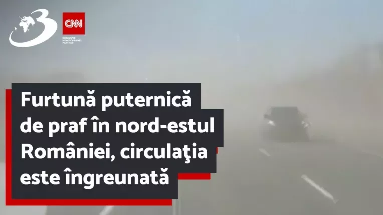 Furtuna puternica de praf in nord-estul Romaniei, circulatia este ingreunata