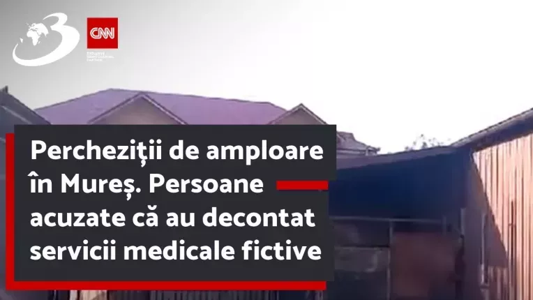 Perchezitii de amploare in Mures. Persoane acuzate ca au decontat servicii medicale fictive